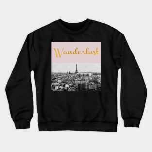 Wanderlust (Paris) Crewneck Sweatshirt